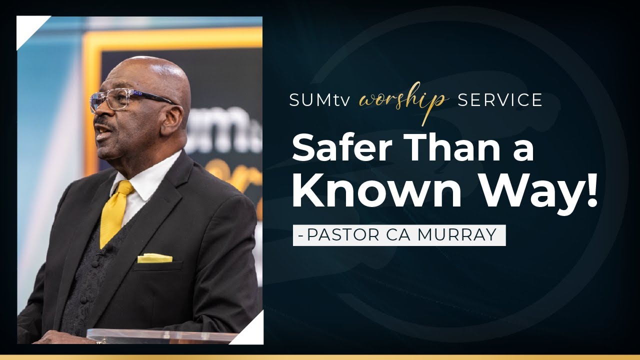 Safer Than a Known Way! - Pastor CA Murray|| Worship Service (6/17/23)