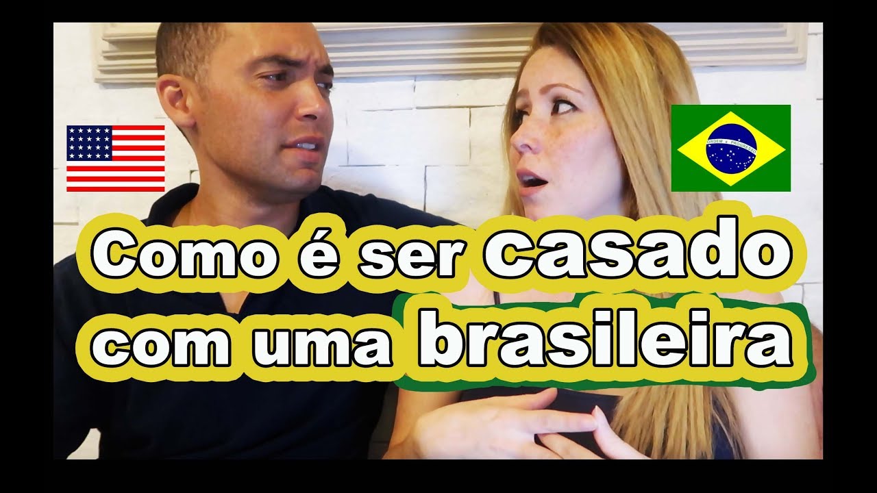 Como é ser casado com uma brasileira