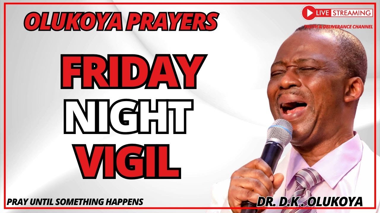 12th April - FRIDAY NIGHT VIGIL- MIDNIGHT VIGIL OLUKOYA FIRE PRAYERS #mfm