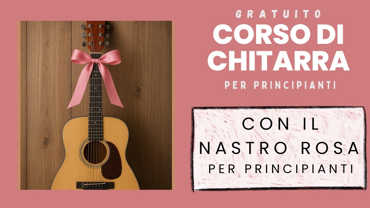 13 -  Con il nastro rosa – Accordi e ritmica base - Corso Base Chitarra per Principianti