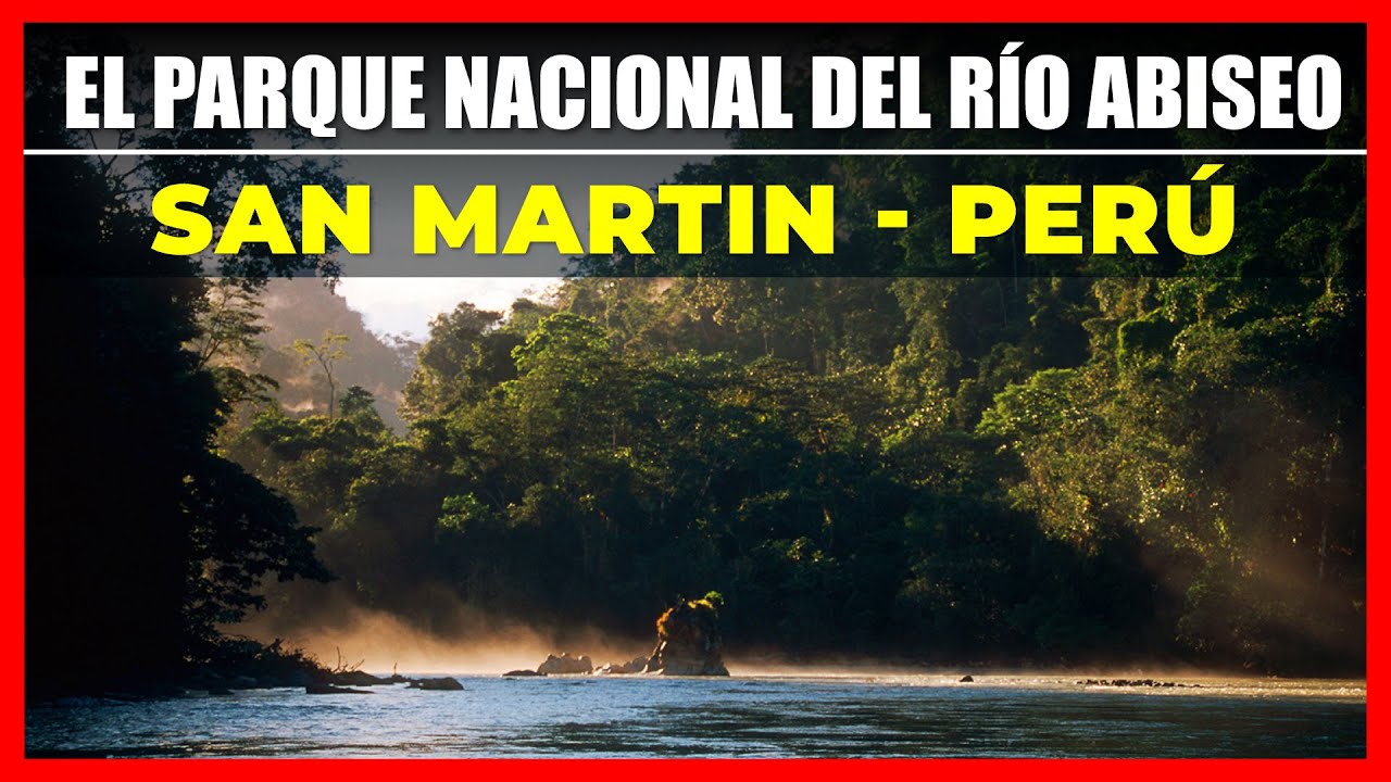 🟩 EL PARQUE NACIONAL DEL R&Iacute;O ABISEO EN SAN MART&Iacute;N 🟩 PARQUE NACIONAL DEL RIO ABISEO EN EL PER&Uacute;