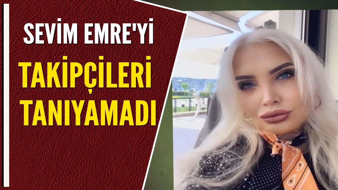 SEVİM EMRE'Yİ TAKİP&Ccedil;İLERİ TANIYAMADI