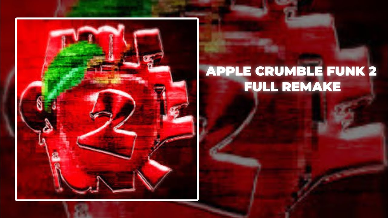 APPLE CRUMBLE FUNK 2 (FULL REMAKE)