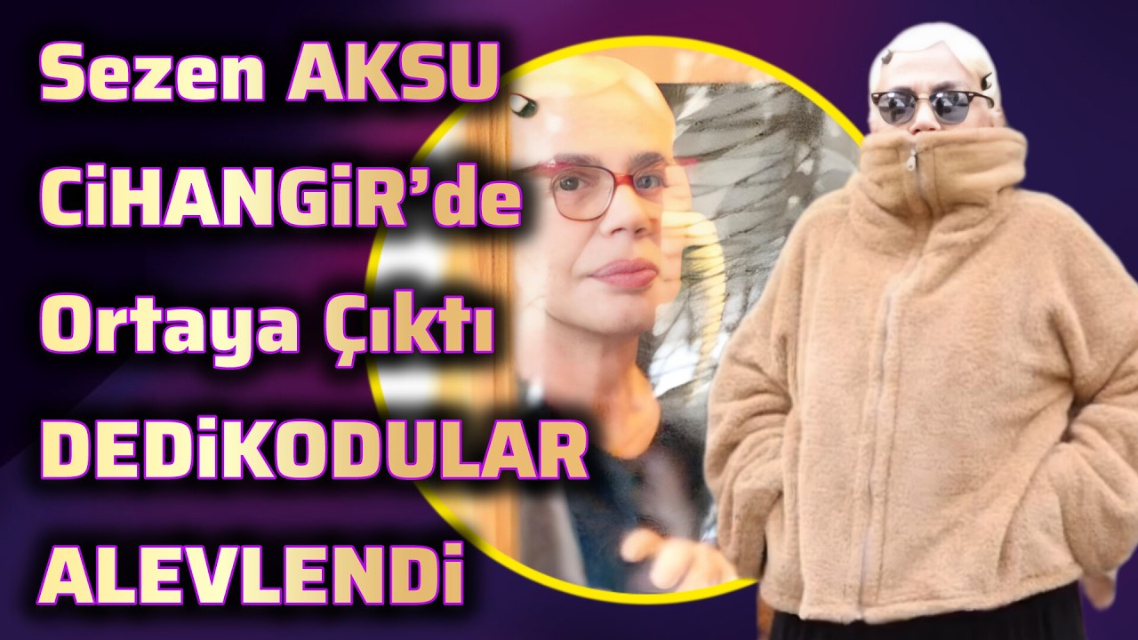Sezen AKSU CiHANGiR’de Ortaya Çıktı DEDiKODULAR ALEVLENDi