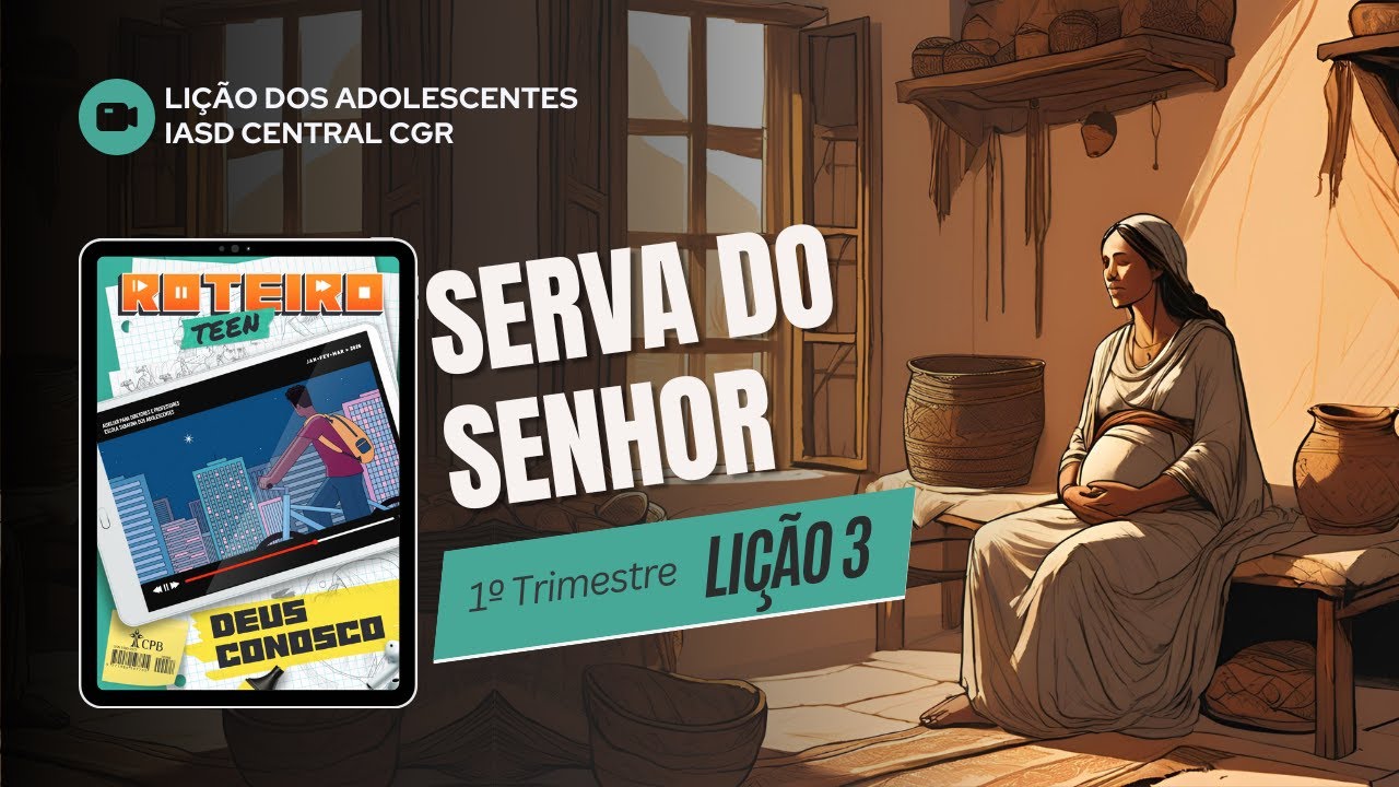 Li&ccedil;&atilde;o 3 - SERVA DO SENHOR | Li&ccedil;&atilde;o dos Adolescentes - Roteiro Teen | 1&ordm;Tri - 2025