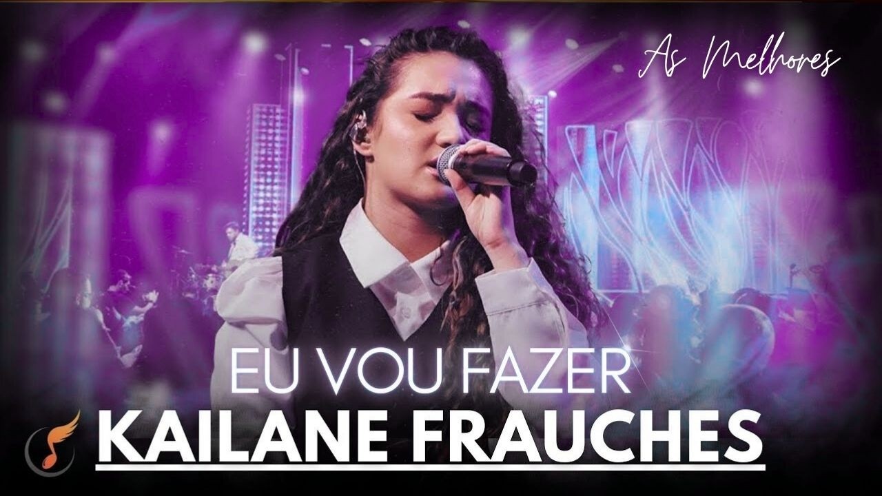 Kailane Frauches | Os Melhores Clipes - [DVD Eu Vou Fazer]