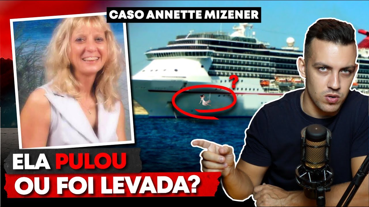 DESAPARECEU EM UM CRUZEIRO! | Caso Annette Mizener
