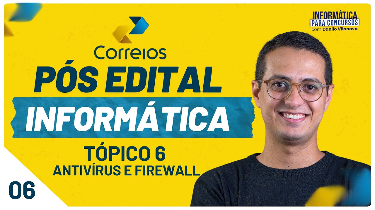 PÓS EDITAL CORREIOS - Tópico 6 - Antivírus e Firewall | Informática Danilo Vilanova #ibfc