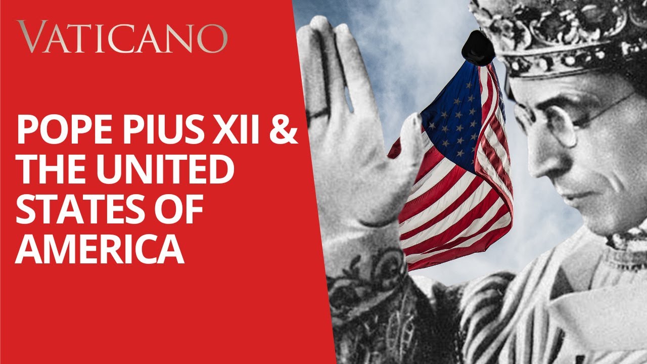 The strong relationship between Pope Pius XII & the United States of America