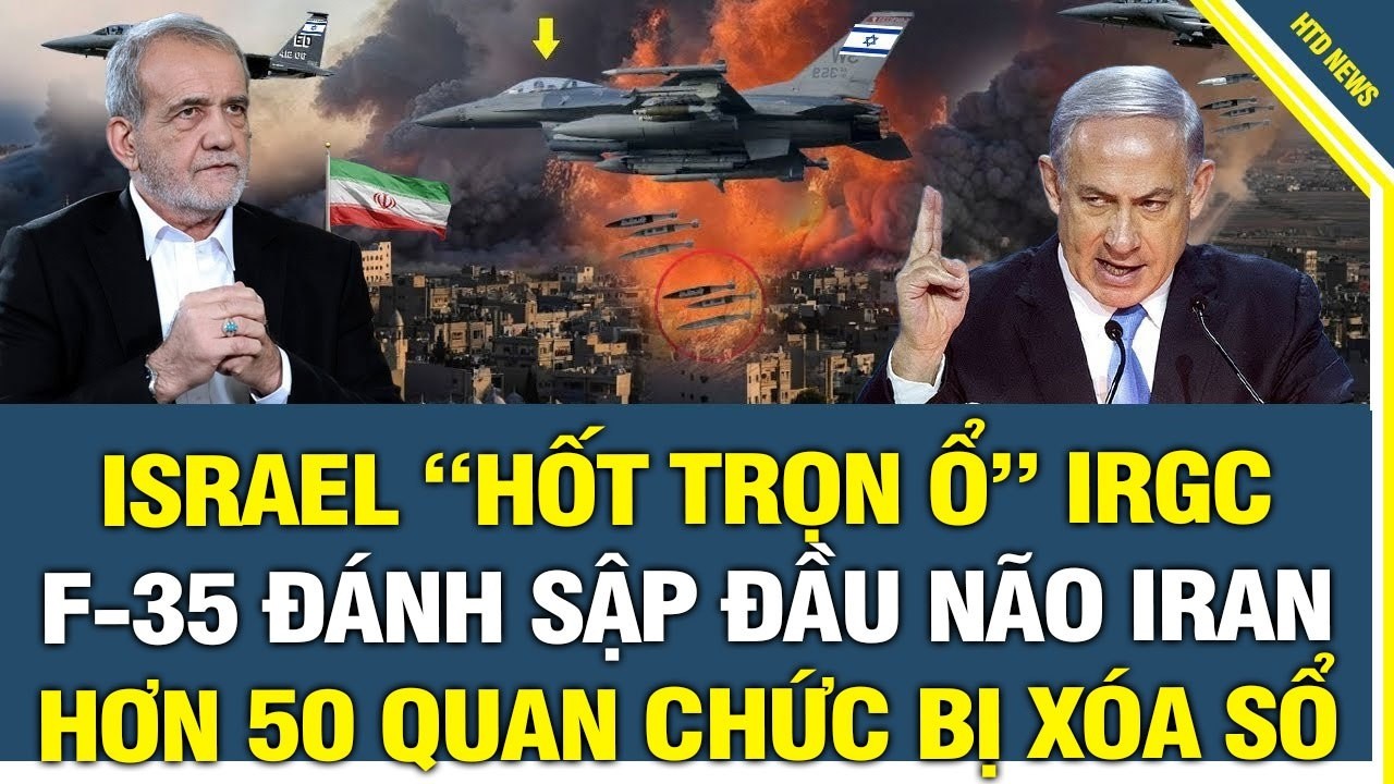 CẬP NHẬT NÓNG: Israel “Hốt Trọn Ổ” IRGC – F-35 Đánh Sập Đầu Não, Hơn 50 Quan Chức Iran Bị Xóa Sổ