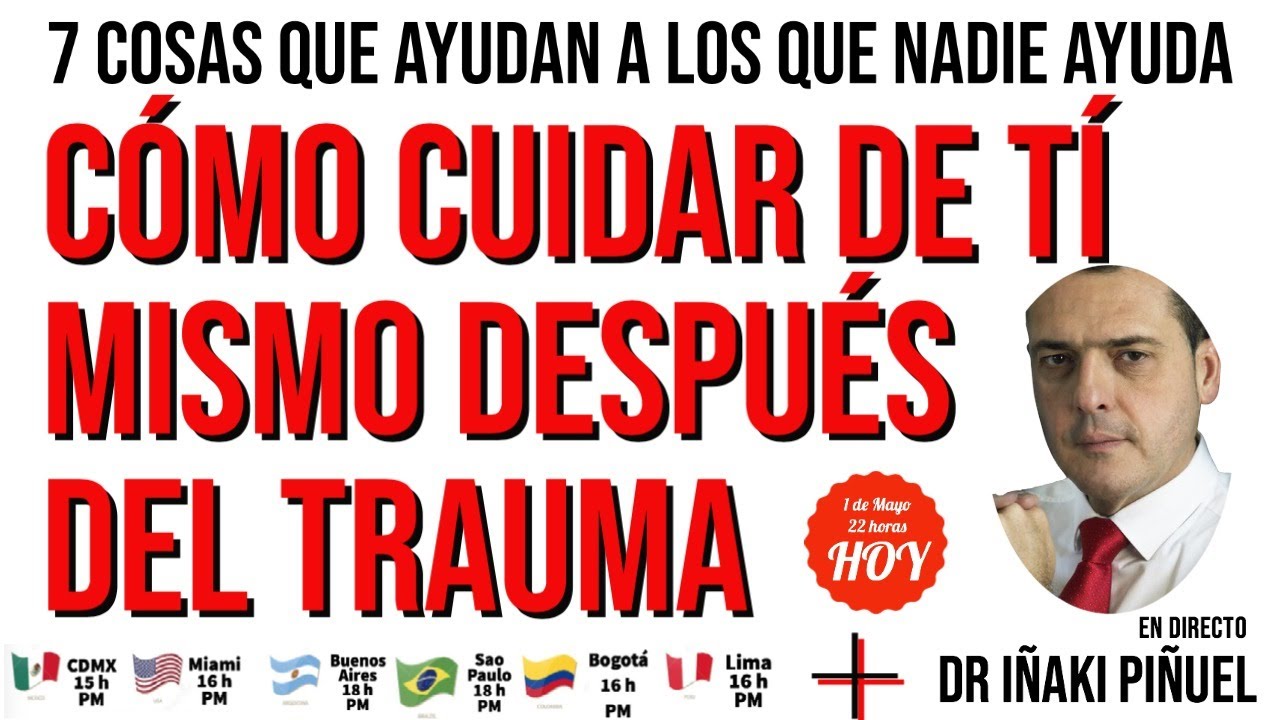 CÓMO CUIDAR DE TÍ MISMO DESPUÉS DEL TRAUMA  ▶ 7 COSAS QUE TE AYUDARÁN - Dr. Iñaki Piñuel