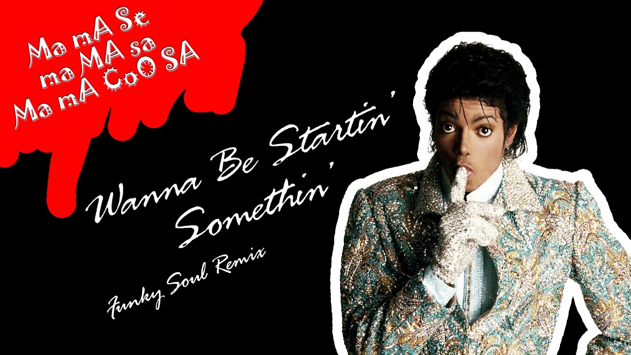 Michael Jackson - Wanna Be Startin' Somethin' (Funky Soul Remix)