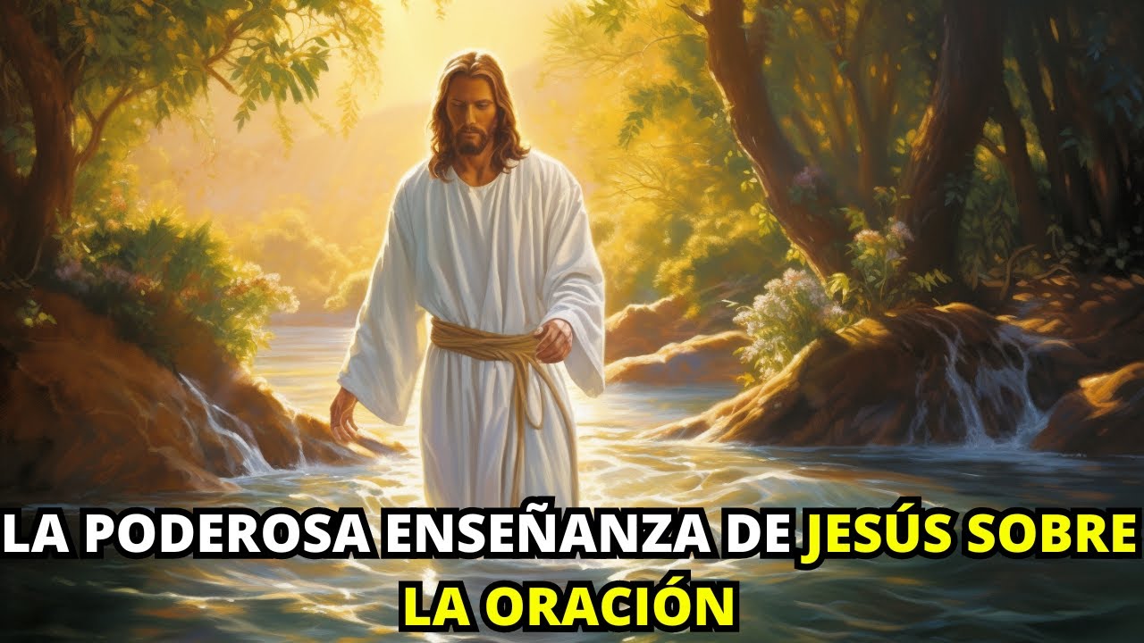 La Poderosa Enseñanza de Jesús sobre la Oración | La Biblia Lo Explica