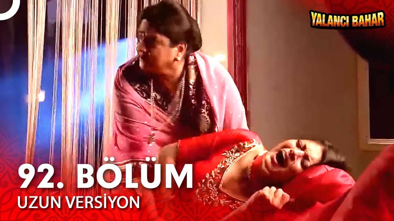 Yalancı Bahar Hint Dizisi 92. Bölüm (Uzun Versiyon)