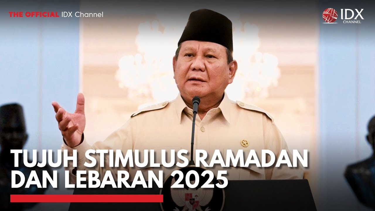 Tujuh Stimulus Ramadan dan Lebaran 2025 | IDX CHANNEL