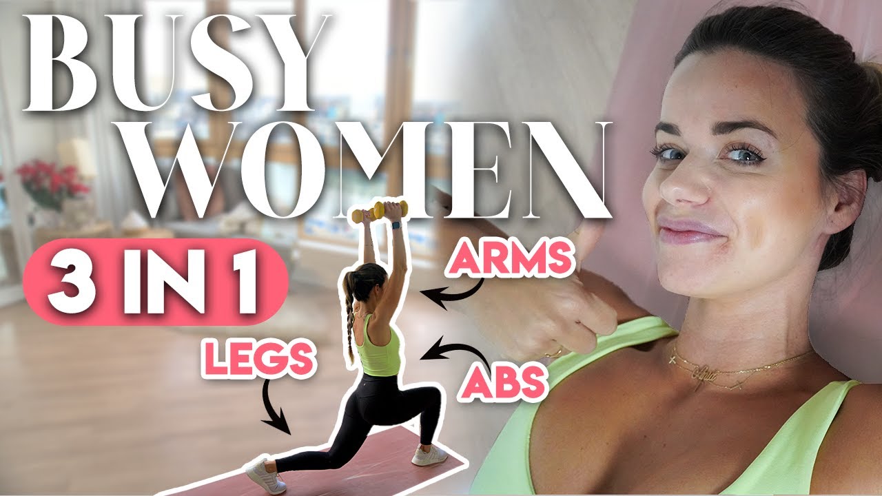 The Best 3 In 1 Workout Designed For Busy Women - Legs, Arms, Abs