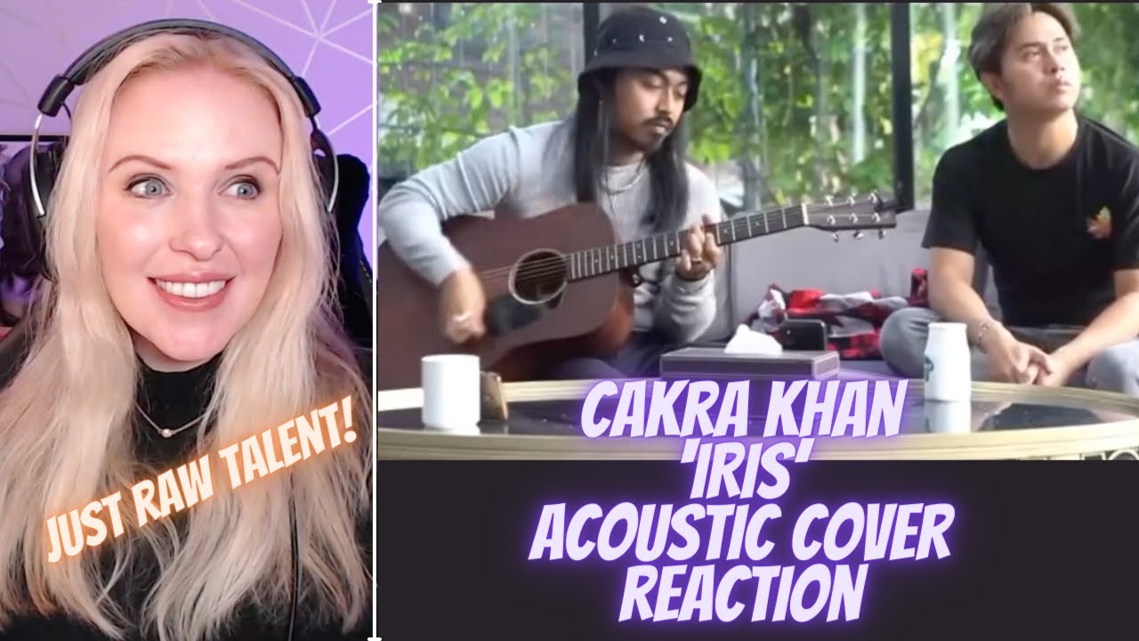 Raw Talent! - Reacting to Cakra Khan 'Iris' Goo Goo Dolls Acoustic Cover