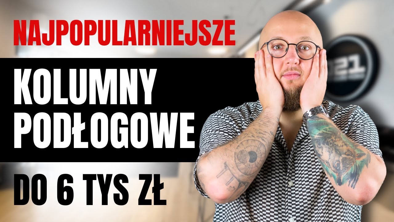Kolumny podłogowe do 6000 zł | Najpopularniejsze propozycje