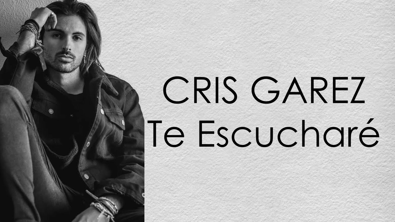 Te Escuchar&eacute; - CRIS GAREZ [Letra]