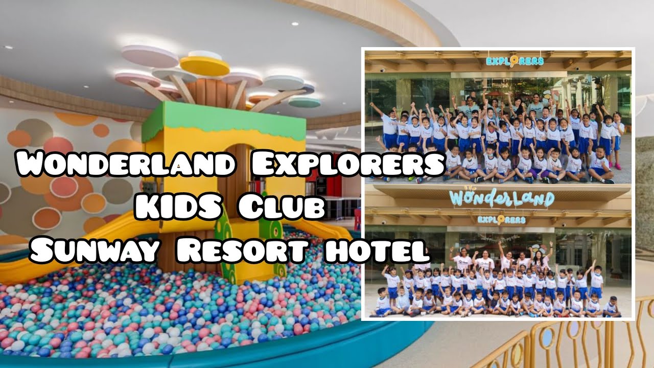 Wonderland Explorer Kids Club | Sunway Resort Hotel | Selangor | Education Programs