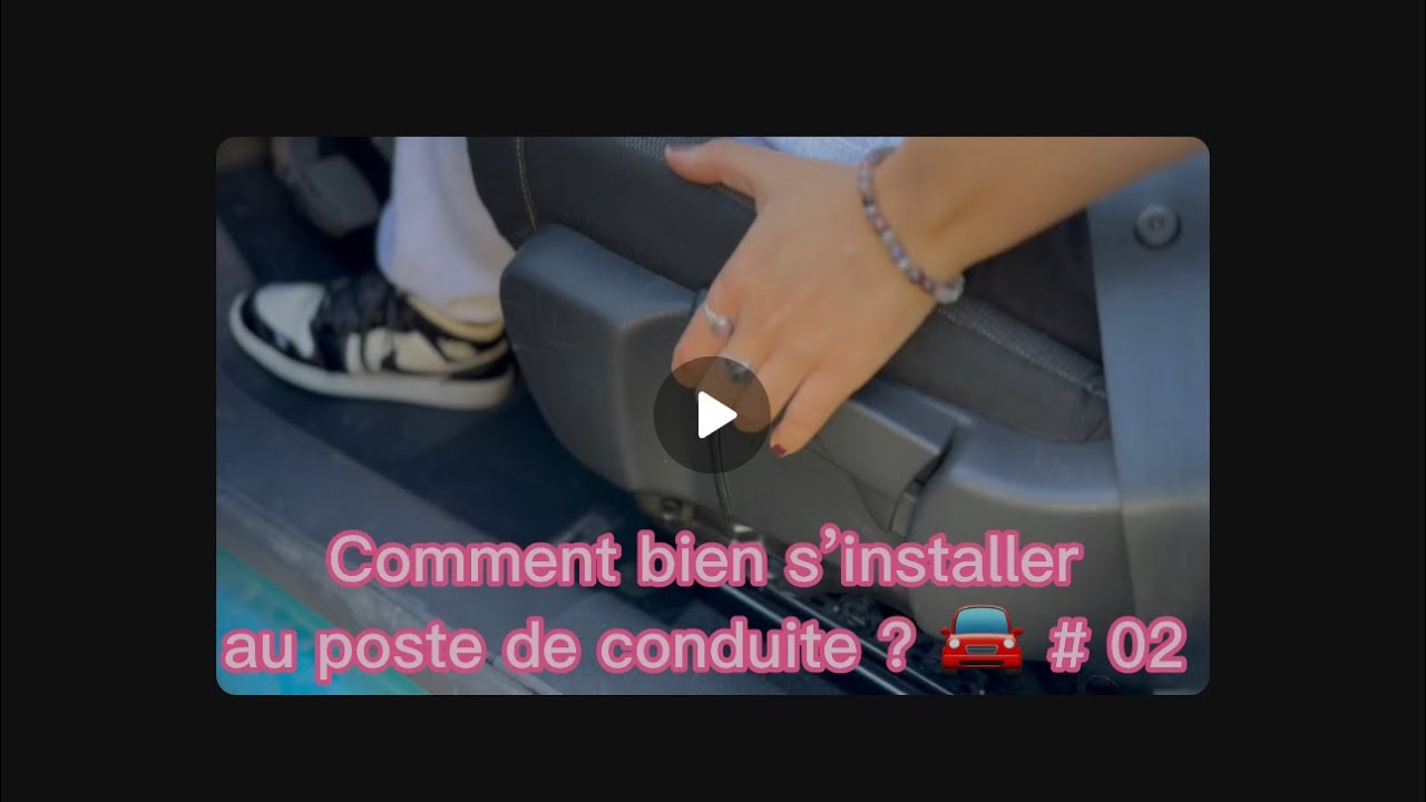 Comment bien s&rsquo;installer au poste de conduite ? 🚘 #02