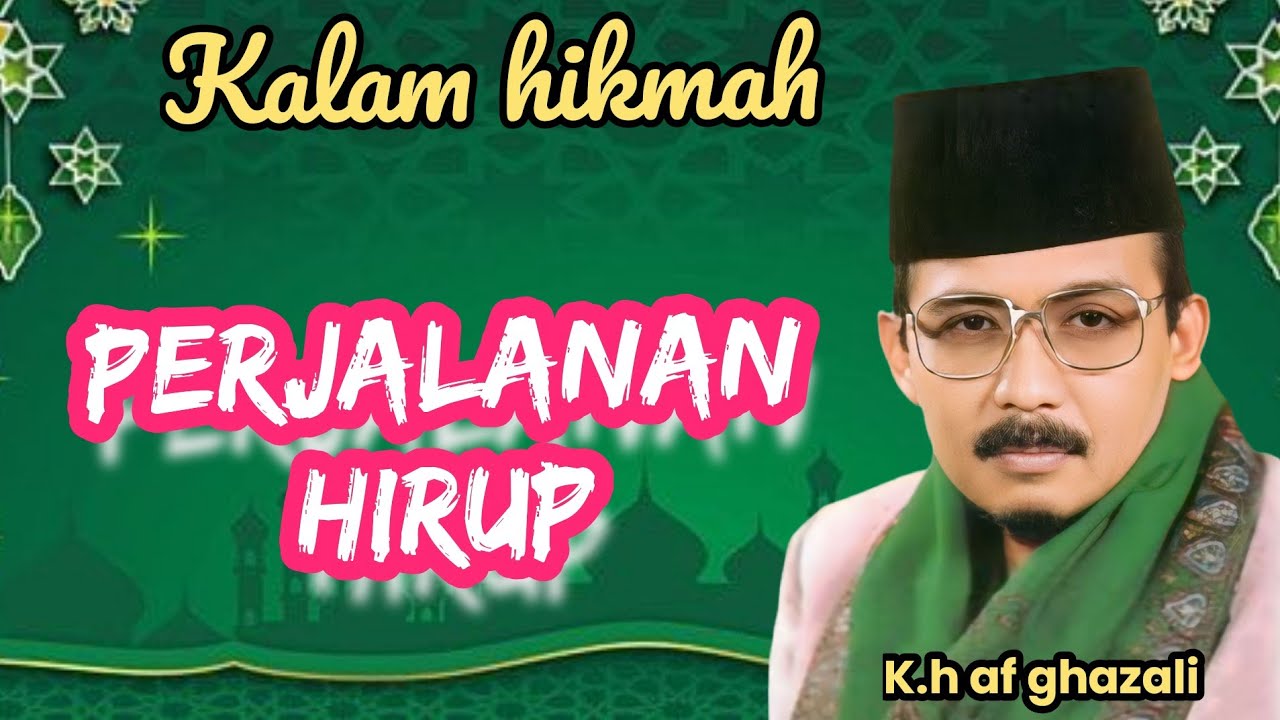 PERJALANAN HIRUP - K.H AF GHAZALI