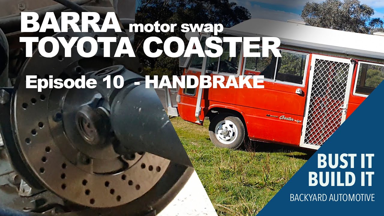 Toyota Coaster Barra Swap Episode 10 - The HANDBRAKE