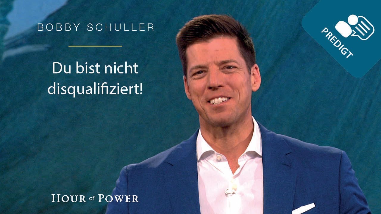 Du bist nicht disqualifiziert - Predigt von Bobby Schuller