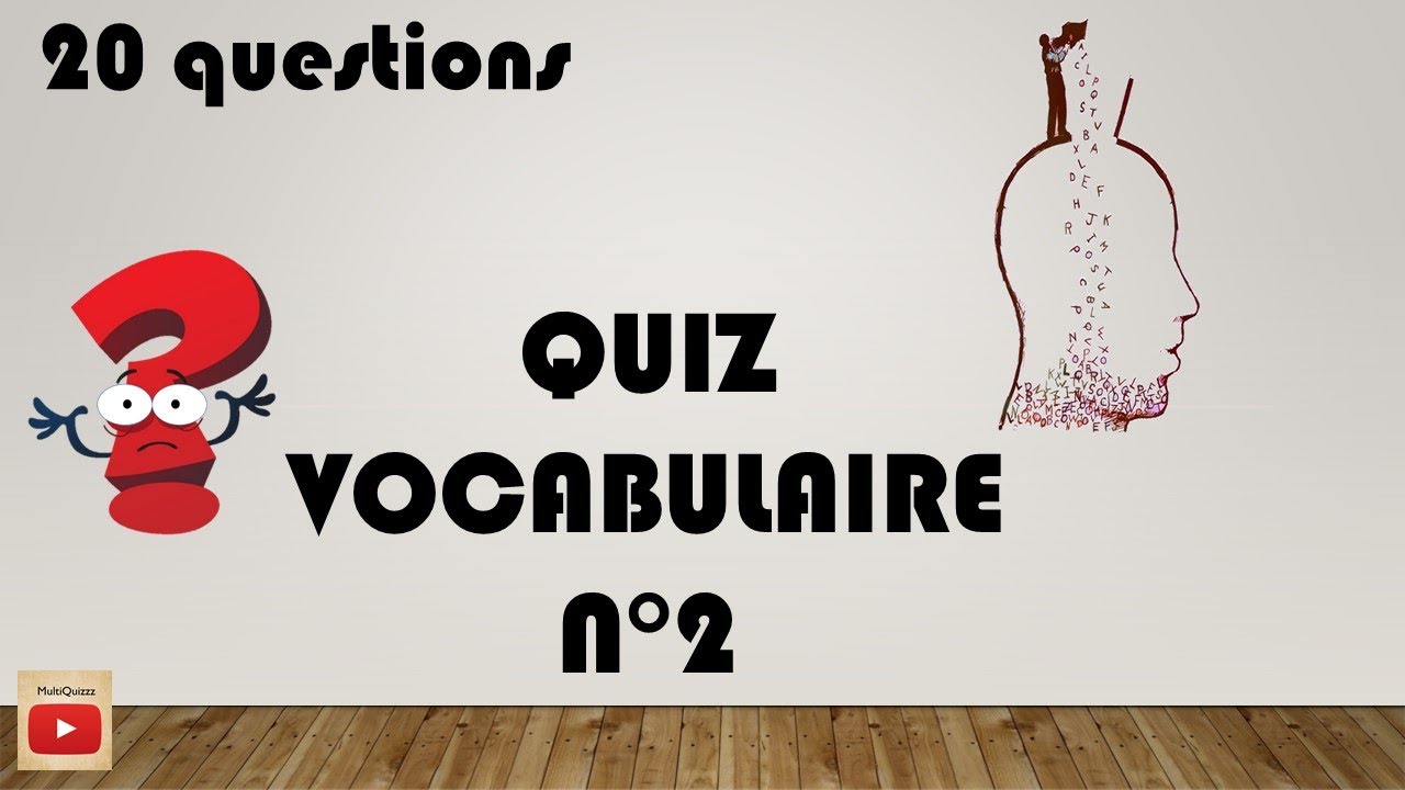 Quiz Vocabulaire n°2 - Testez votre vocabulaire en 20 questions (culture générale)