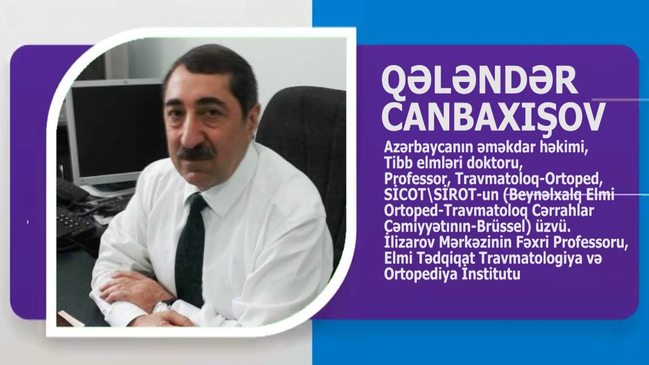 İLİZAROV MERKEZİNİN FEXRİ PROFESSORU, T.E.D. EMEKDAR HEKİM QELENDER CANBAXIŞOV.  AVTOBİOQRAFİYA.