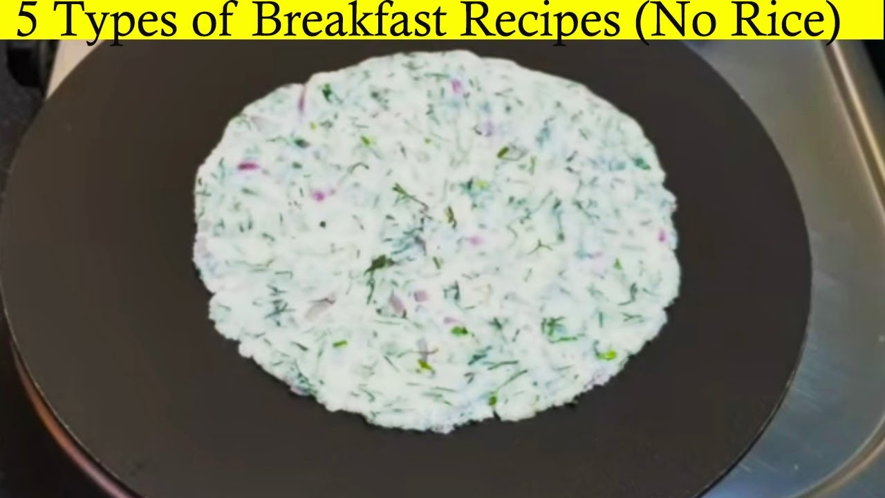 ಅಕ್ಕಿ ಇಲ್ಲದೆ, 5 ರೀತಿಯ ಬೆಳಗಿನ ತಿಂಡಿ ರೆಸಿಪಿಗಳು/NO RICE 5 Types of Breakfast Recipes