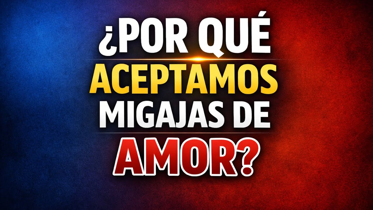 ¿Por qué aceptamos migajas de amor?