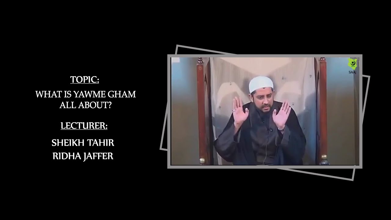 What is yawme gham all about? - Sheikh Tahir Ridha Jaffer