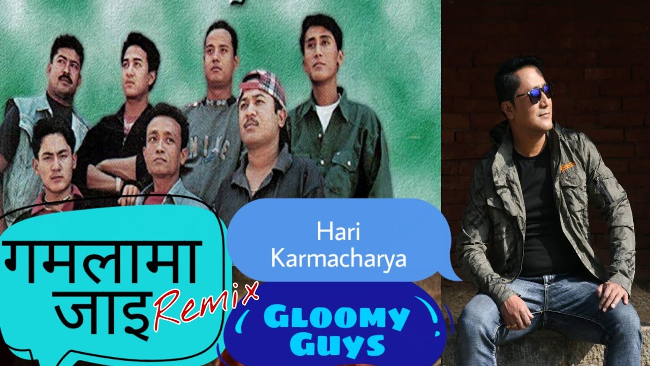 GAMALA MA JAI-REMIX/Hari Karmacharya /Gloomy Guys/org-Nawaraj Ghodasaini & Sita thapa/Lok dohari