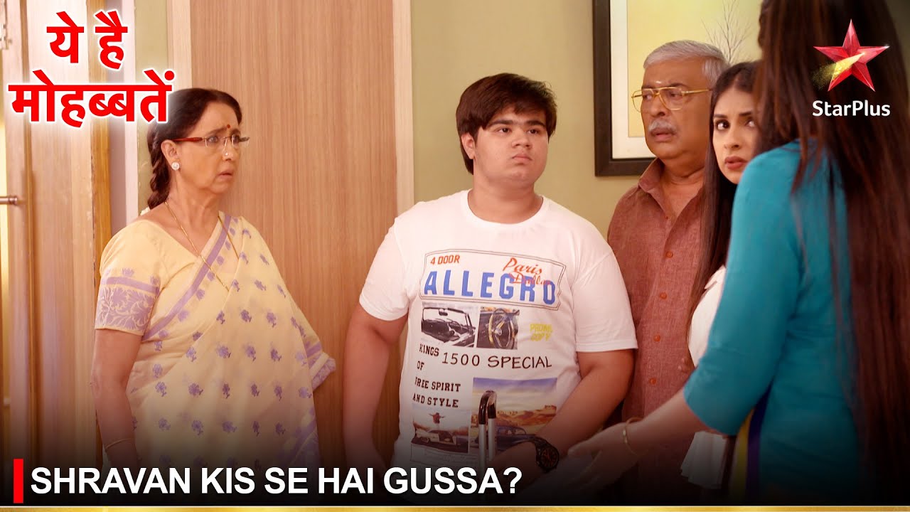 Ye Hai Mohabbatein | ये है मोहब्बतें | Shravan kis se hai gussa?