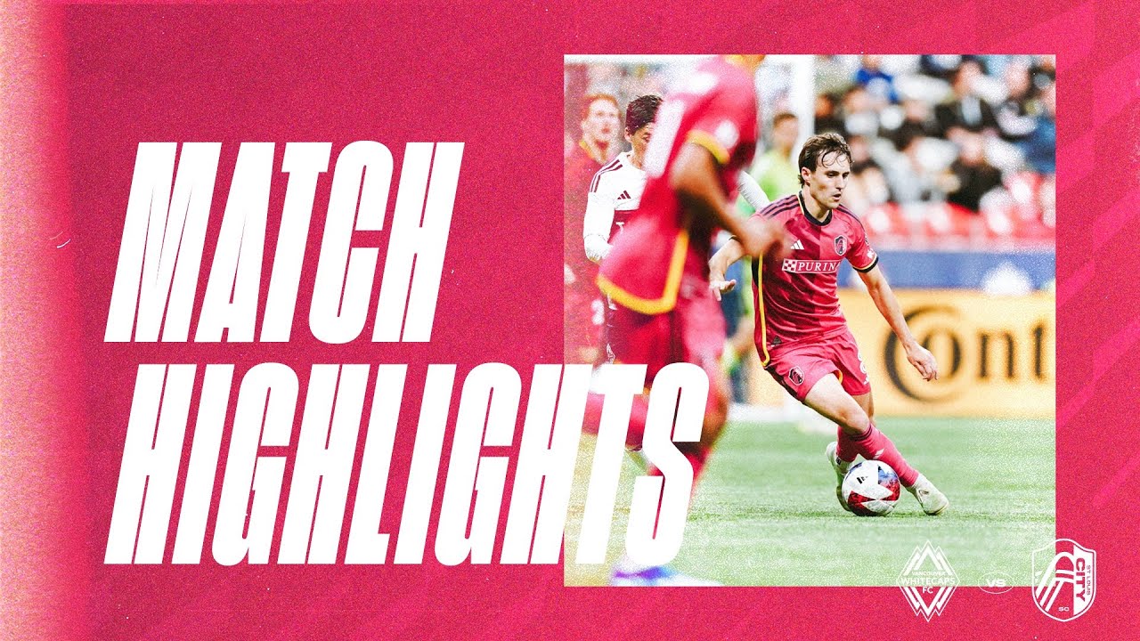 MATCH HIGHLIGHTS: Vancouver Whitecaps FC 3-0 St. Louis CITY SC