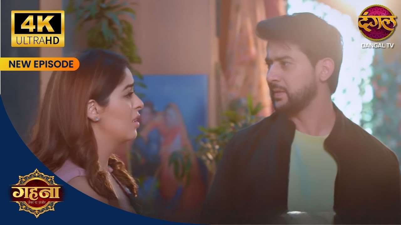 Kya Gehna, Behrupiye ka sach saamne layegi? | Gehna Zevar Ya Zanjeer 4KUltra HD New Episodes