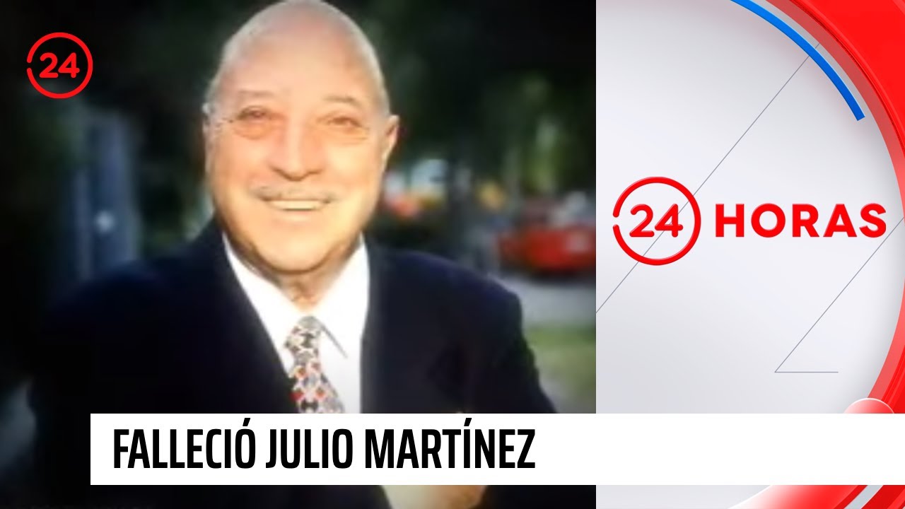 Muere Julio Martínez | 24 Horas TVN Chile