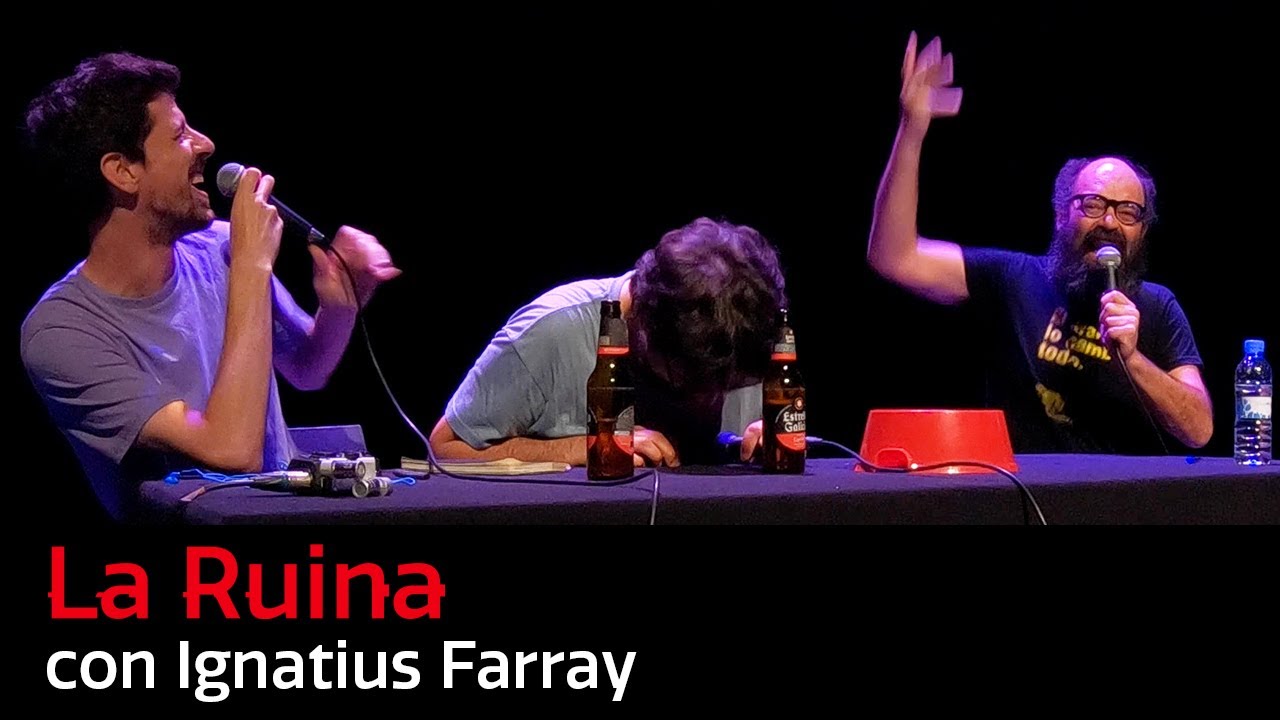 89. La Ruina (con Ignatius Farray)