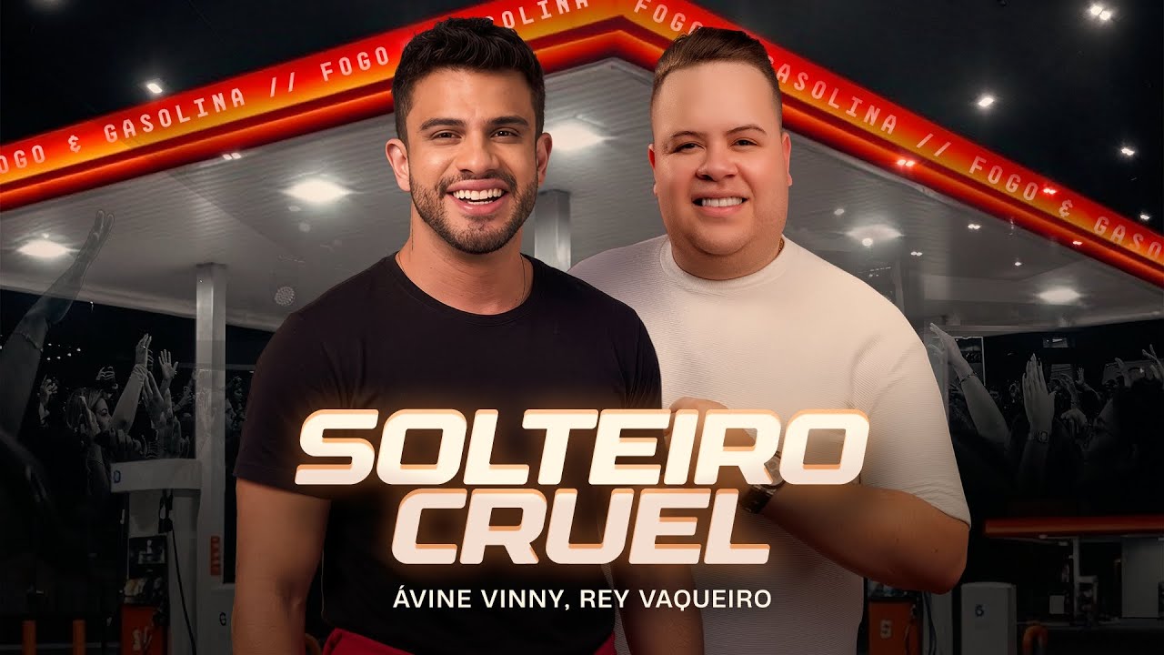 Solteiro Cruel - Avine Vinny, Rey Vaqueiro - Fogo e Gasolina
