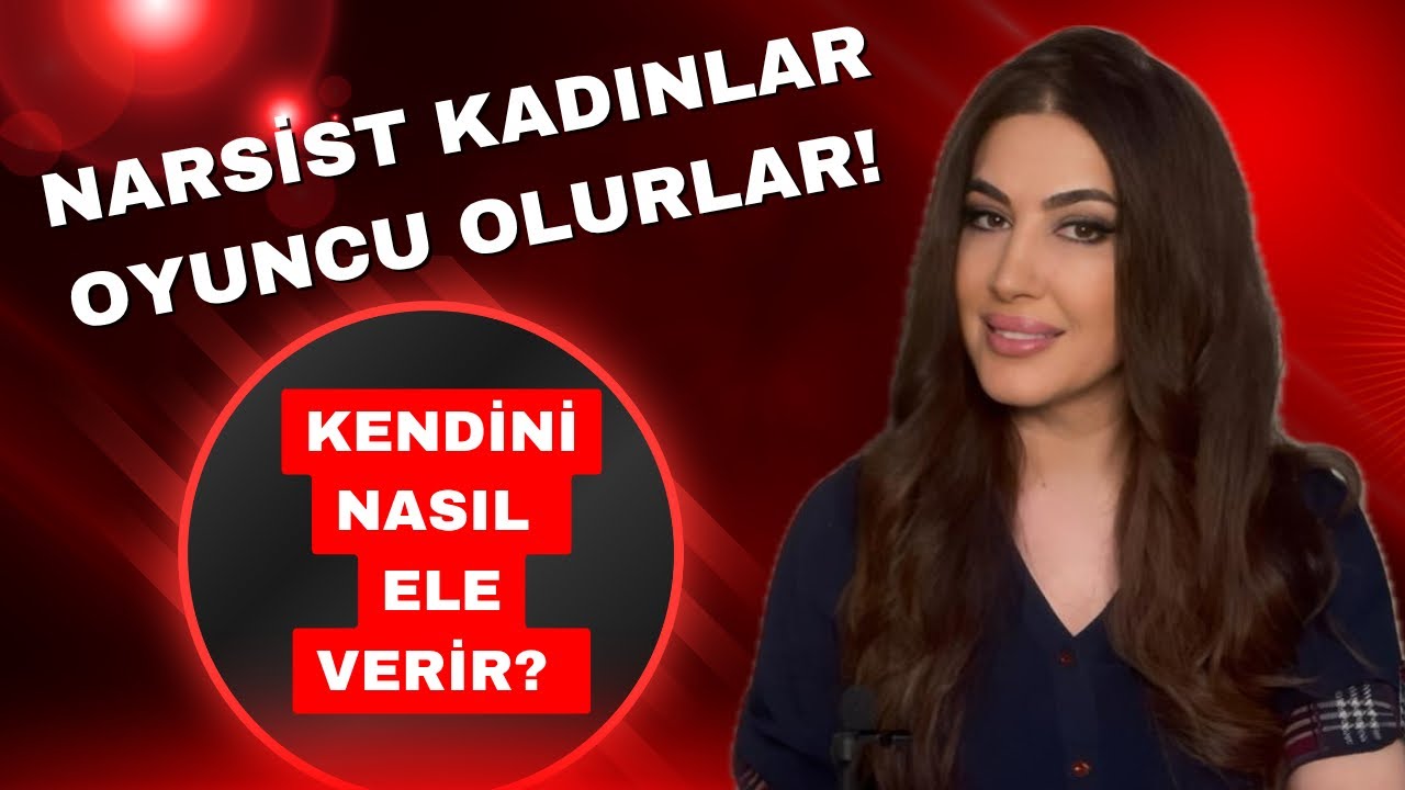 Narsist Kadınların En Belirgin Özellikleri! 