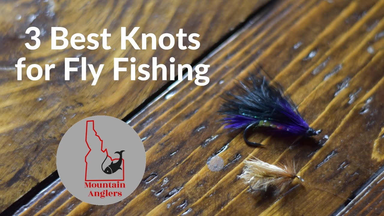 3 Best Knots for Fly Fishing