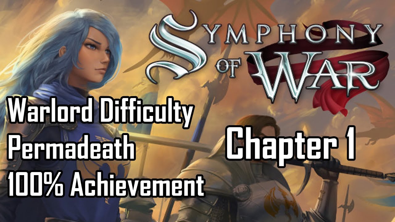 Symphony of War - Chapter 1 (Warlord, Permadeath, 100% Achievement)