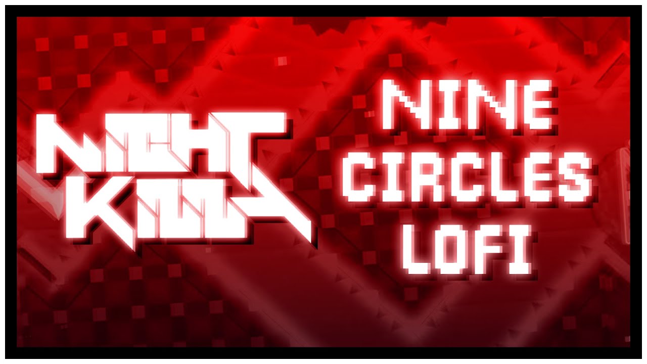 Nightkilla - Nine Circles [Lofi Geometry Dash Remix]