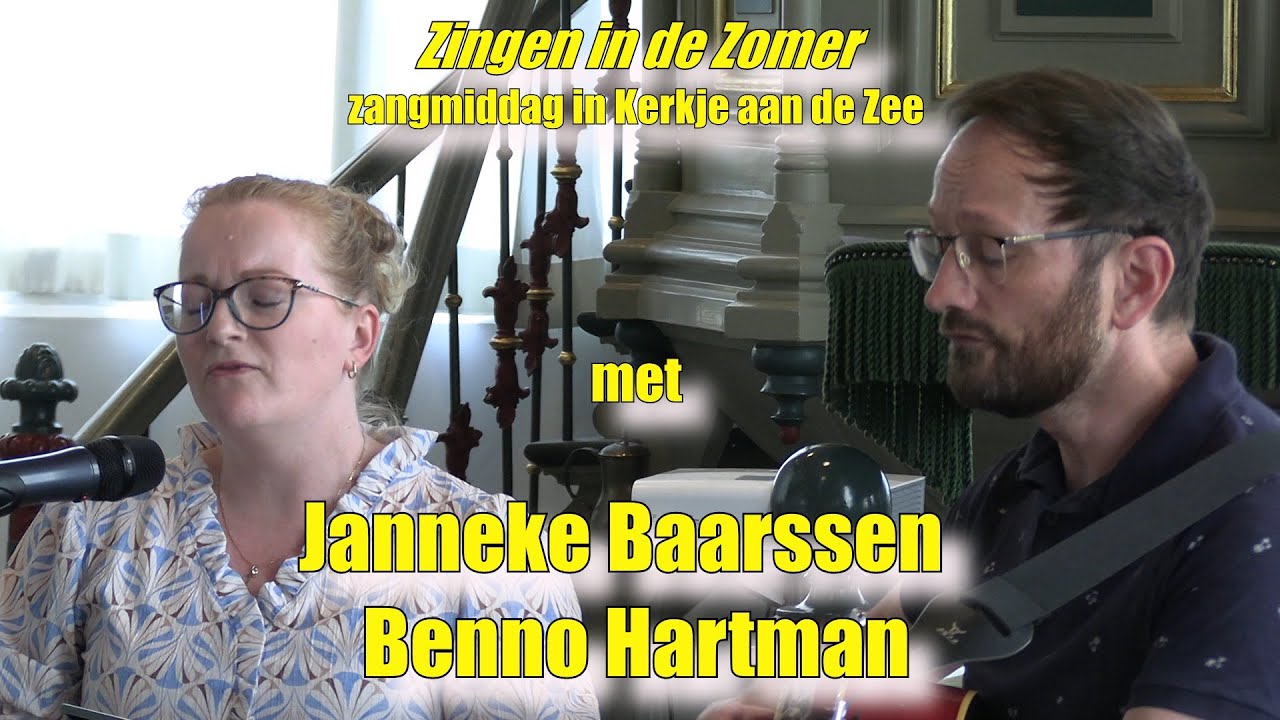 Zangmiddag met Janneke Baarssen en Benno Hartman (Zingen in de Zomer 2024)