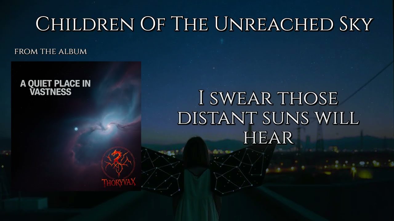 Children Of The Unreached Sky – Thoryvax (From the album A Quiet Place in Vastness)