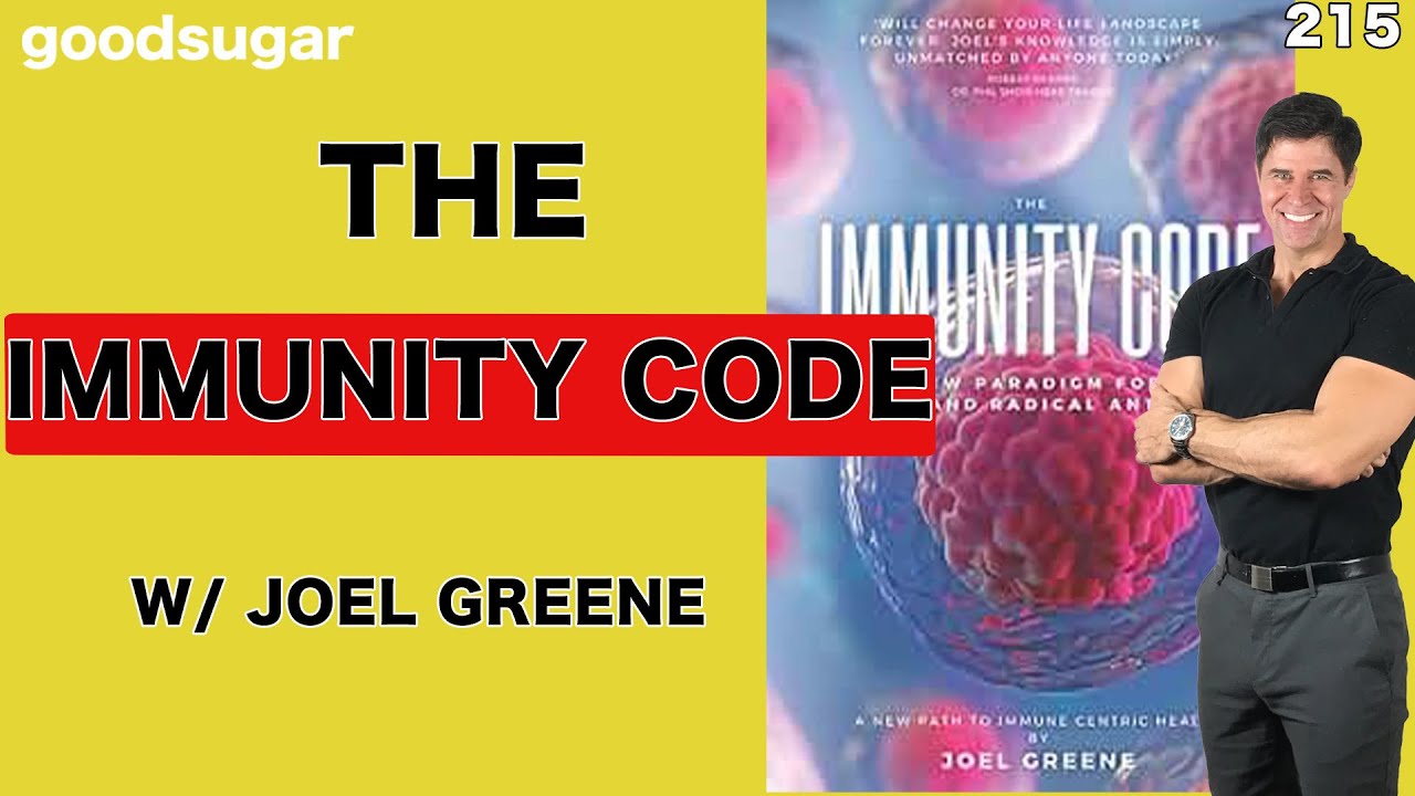The Immunity Code w/ Joel Greene | goodsugar 215