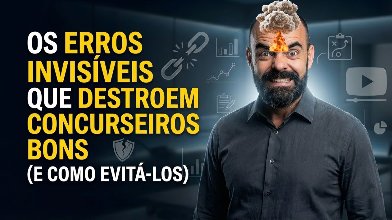 OS ERROS INVISÍVEIS QUE DESTROEM A PREPARAÇÃO DO CONCURSEIRO (E COMO EVITÁ-LOS)