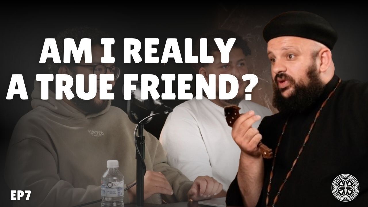 Friendships and Boundaries | Father Anthony Mansour | Coptic Spirit Ep 7