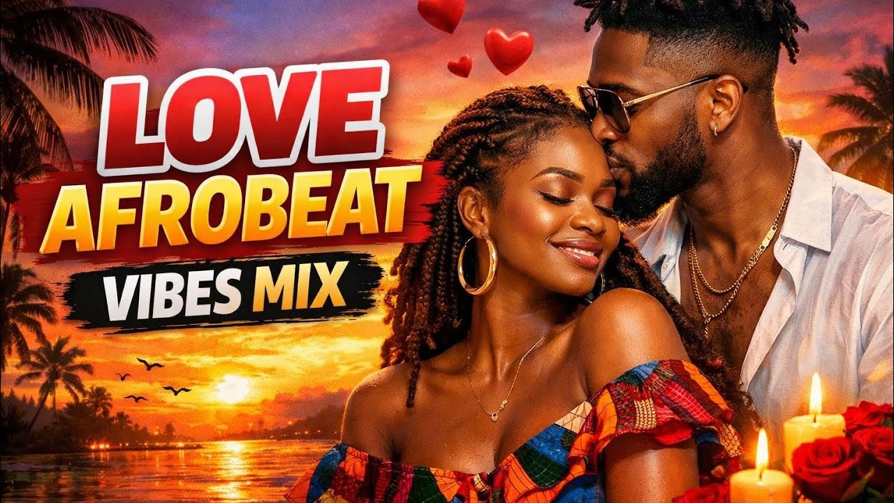 Afro Beat Love Mix - 2026